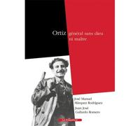 Ortiz, général sans dieu ni maître - José Manuel Marquez - Le Coquelicot Eds - broché - Essai