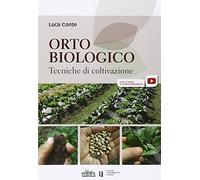 Orto biologico. Tecniche di coltivazione