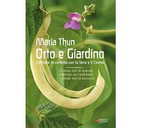 Orto e Giardino. Coltivare in sintonia con la Terra e il Cosmo