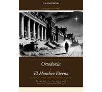 Ortodoxia y El Hombre Eterno: Edición crítica bilingüe español/inglés, con aparato tomista y concordancias con los relatos del Padre Brown