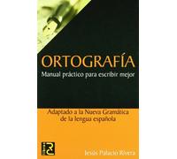 Ortografía. Manual práctico para escribir mejor