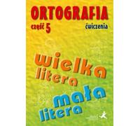 Ortografia Æwiczenia Czêœæ 5 Epeler les mots avec des majuscules et des minuscules Agnieszka Suchowierska, Katarzyna Szostak-Król (Buch auf Polnisch)