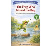 Orton-Gillingham Decodable Stories - Level 4 - The Frog Who Missed the Bug: Structured Literacy Decodable Reader for Developing Readers