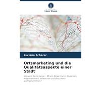 Ortsmarketing und die Qualitätsaspekte einer Stadt: Wie wird Cerro Largo - RS von Einwohnern, Studenten, Arbeitnehmern, Investoren und Besuchern wahrgenommen?
