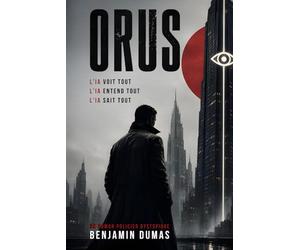 ORUS : Un roman policier dans un monde dystopique contrôlé par l'intelligence artificielle