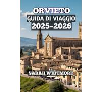 Orvieto Guida Di Viaggio 2025-2026: “Guida turistica di Orvieto 2025-2026: avventure per famiglie, attrazioni principali, cibo, vino e gite di un giorno nella gemma collinare dell'Umbria”
