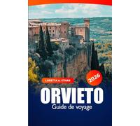 Orvieto Guide de Voyage 2026: Découvrez les trésors cachés d’Ombrie, les sites incontournables, l’histoire, la cuisine locale et les aventures en Italie
