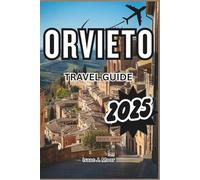 Orvieto Travel Guide 2025: Uncover Umbria’s Cliffside Gem with Underground Tours, Gothic Architecture & Day Trip Routes