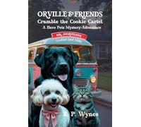 Orville & Friends Crumble the Cookie Cartel: A Hero Pets Mystery-Adventure
