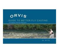 Orvis Guide to Better Fly Casting by Al Kyte Al Kyte (Auteur)