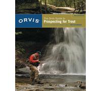Tom Rosenbauer – Orvis Guide to Prospecting for Trout – Comment pêcher sans éclosion