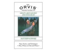 Orvis Pocket Guide to Great Lakes Salmon and Steelhead: Tips, Tactics, And Techniques * Plus, Where To Fish And When