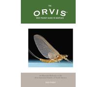 Orvis Vest Pocket Guide to Mayflies: An Illustrated Reference To The Most Important Hatches Of North America