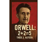 ORWELL: 2+2=5: Unveiling the Truth Behind Raoul Peck’s Documentary on George Orwell’s Prophetic Vision of Surveillance, Power, and the Fight for Freedom in Today’s World