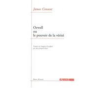 Orwell ou Le pouvoir de la vérité - James Conant - Agone - broché - Essai