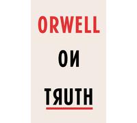 Orwell sur la vérité