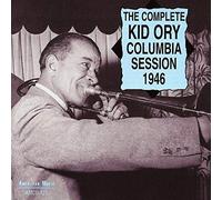 Ory, Kid - Complete Columbia Session 1946