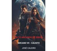 Os 12 Arcanos de Sírius: Arcano VII - Calisto