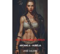 Os 12 Arcanos de Sírius: Arcano X - Aurélia