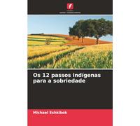 Os 12 passos indígenas para a sobriedade
