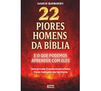 Os 22 Piores Homens da Bíblia e o que Podemos Aprender com Eles: Livro 165 de 10.000