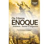Os 3 livros de Enoque, Jubileus, Jasar e Gigantes em Letras Grandes: Apócrifos Enoquianos Completos, com Comentários Detalhados