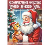 Os 50 livros de colorir de Natal magicamente fantásticos para adultos: 50 motivos criativos de Natal com animais bebês fofos, Papai Noel, duendes e ... diversão e uma experiência mágica de colorir