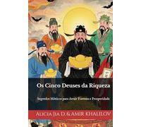 Os Cinco Deuses da Riqueza: Segredos Místicos para Atrair Fortuna e Prosperidade