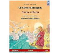 Os Cisnes Selvagens - Dikie Lebedi. Livro Infantil Bilingue Adaptado De Um Conto De Fadas De Hans Christian Andersen (Portuguès - Russo)