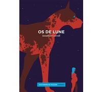 Os de lune Jonathan Carroll (Auteur), Danielle Michel-Chich (Auteur), Nathalie Serval (Auteur)