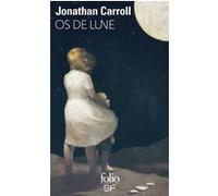 Os de Lune Jonathan Carroll (Auteur), Neil Gaiman (Préface), Nathalie Serval (Traduction), Danielle Michel-Chich (Traduction)