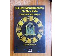 Os Dez Mandamentos na Sua Vida. uma Visão Astrológica