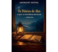 Os Diarios De Alex: O Que As Histórias Revelam Livro Um