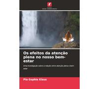 Os efeitos da atenção plena no nosso bem-estar: Uma investigação sobre a relação entre atenção plena e bem-estar