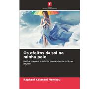 Os efeitos do sol na minha pele: Melhor prevenir e detectar precocemente o câncer de pele