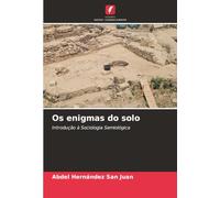 Os enigmas do solo: Introdução à Sociologia Semiológica