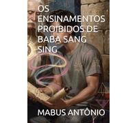 OS ENSINAMENTOS PROIBIDOS DE BABA SANG SING