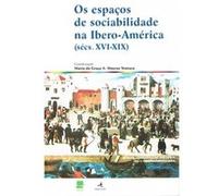 Os Espacos De Sociabilidade Na Ibero-America, Secs. XVI-XIX Instituto de Cultura Ibero-Atlãantica, Maria da Graðca Mateus Ventura (Auteur)
