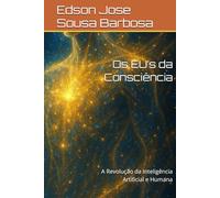 Os EU’s da Consciência: A Revolução da Inteligência Artificial e Humana
