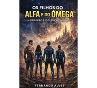 Os Filhos do Alfa e do Ômega: Herdeiros do Novo Mundo