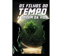 Os Filhos do Tempo 2: A Origem da Vida