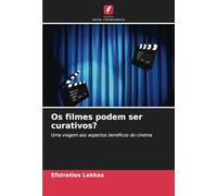 Os filmes podem ser curativos?: Uma viagem aos aspectos benéficos do cinema