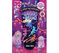 Os guardiões do brilho (K-pop Academy - vol. 4) - Mina Finch - Intrínseca - ebook (ePub) - Livre