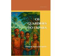 Os Guardiões do Ukpaka: Filhos da Terra e do Espírito