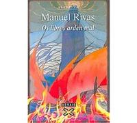 Os Libros Arden Mal, Narrativa Manuel Rivas (Auteur)