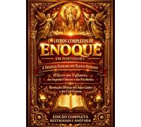 Os Livros Completos de Enoque em Português: A Trilogia Sagrada dos Textos Perdidos - O Livro dos Vigilantes, dos Segredos Celestes e das Parábolas - ... - Edição Completa Restaurada e Anotada .
