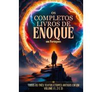 Os Livros Completos de Enoque em Português: Todos os Três Textos Etíopes Antigos em Um Volume (1, 2 e 3)