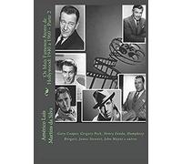 Os Mais Famosos Atores De Hollywood: 1940 A 1960 - Parte 2: Gary Cooper, Gregory Peck, Henry Fonda, Humphrey Borgart, James Stewart, John Wayne E Outros