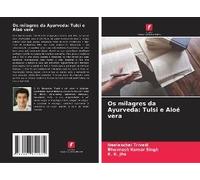 Os Milagres Da Ayurveda: Tulsi E Aloé Vera
