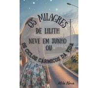 Os Milagres de Lilith: Neve em Junho, ou Os Ciclos Cármicos da Vida